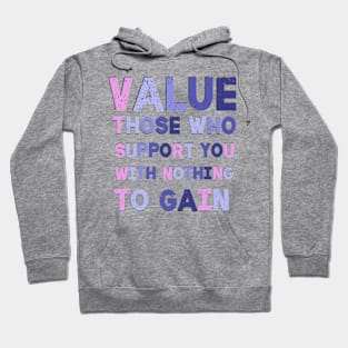 Value Those Who Support You Motivational Saying Hoodie